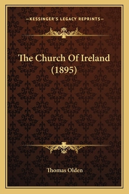 The Church Of Ireland (1895) by Olden, Thomas