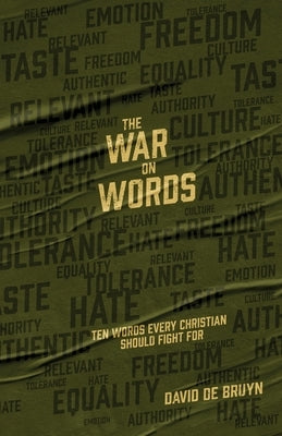 The War on Words: Ten Words Every Christian Should Fight For by De Bruyn, David
