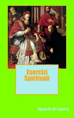 Esercizi Spirituali by Di Loyola, Ignazio