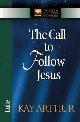 The Call to Follow Jesus: Luke by Arthur, Kay