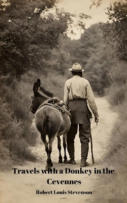 Travels With a Donkey in the Cevennes (Annotated) by Stevenson, Robert Louis