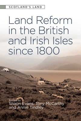 Land Reform in the British and Irish Isles Since 1800 by Evans, Shaun