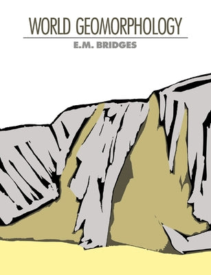 World Geomorphology by Bridges, E. M.
