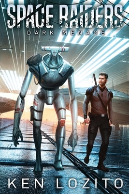 Space Raiders: Dark Menace by Lozito, Ken