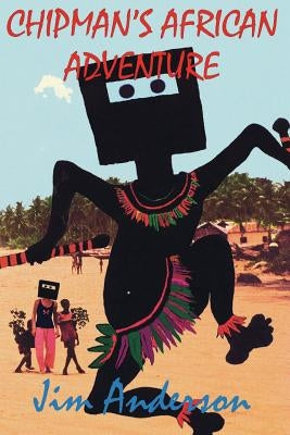 Chipman's African Adventure by Anderson, Jim