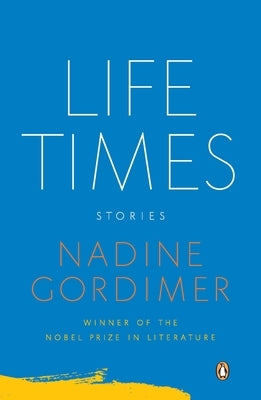 Life Times: Stories by Gordimer, Nadine