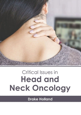 Critical Issues in Head and Neck Oncology by Holland, Drake