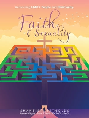 Faith & Sexuality: Reconciling LGBT] People and Christianity. by St Reynolds, Shane