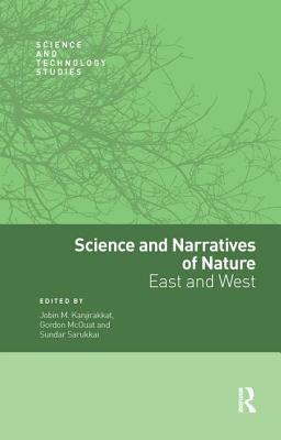 Science and Narratives of Nature: East and West by Sarukkai, Sundar