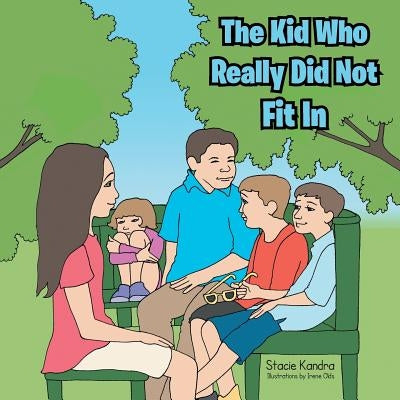 The Kid Who Really Did Not Fit in by Kandra, Stacie
