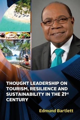 Thought Leadership on Tourism, Resilience, and Sustainability in the 21st Century by Bartlett, Edmund