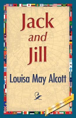 Jack and Jill by Alcott, Louisa May
