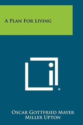 A Plan for Living by Mayer, Oscar Gottfried