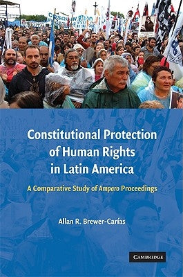 Constitutional Protection of Human Rights in Latin America by Brewer-Carias, Allan R.