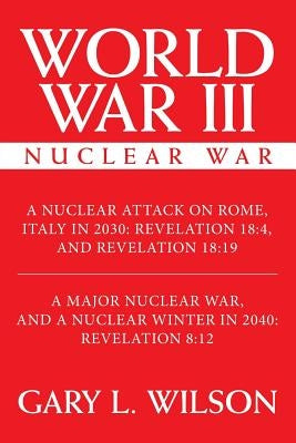 World War III: Nuclear War by Wilson, Gary L.