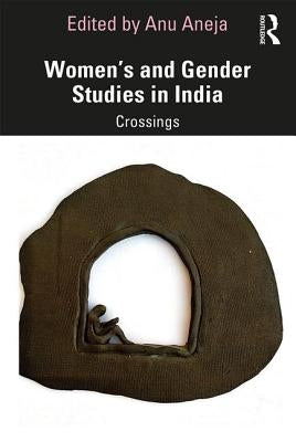 Women's and Gender Studies in India: Crossings by Aneja, Anu