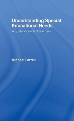 Understanding Special Educational Needs: A Guide for Student Teachers by Farrell, Michael