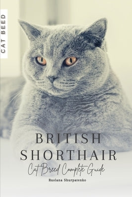 British Shorthair: Cat Breed Complete Guide by Shurpatenko, Ruslana