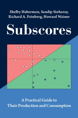 Subscores: A Practical Guide to Their Production and Consumption by Haberman, Shelby