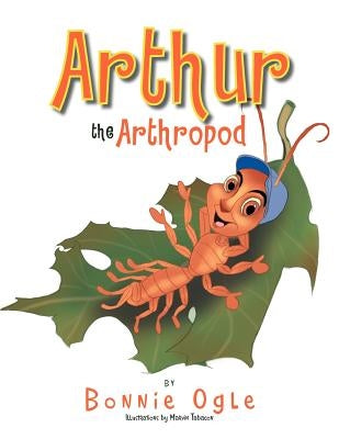 Arthur the Arthropod by Ogle, Bonnie