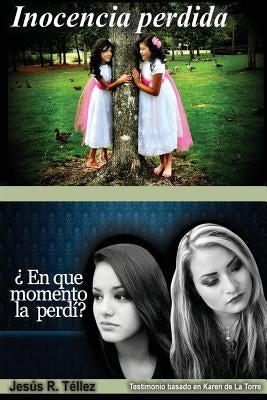 Inocencia Perdida: ¿En qué momento la perdí? by Tellez, Jesus R.