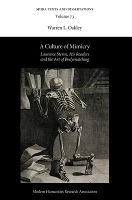 A Culture of Mimicry: Laurence Sterne, His Readers and the Art of Bodysnatching by Oakley, Warren L.