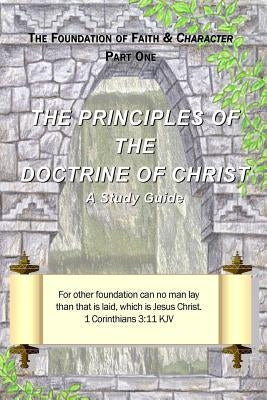 The Principles of the Doctrine of Christ by Hall, J. J.