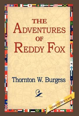 The Adventures of Reddy Fox by Burgess, Thornton W.