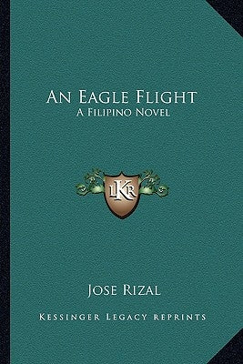 An Eagle Flight: A Filipino Novel by Rizal, Jose