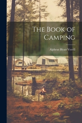 The Book of Camping by Verrill, Alpheus Hyatt 1871- [From Old