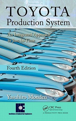 Toyota Production System: An Integrated Approach to Just-In-Time by Monden, Yasuhiro