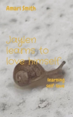 Jaylen learns to love himself: learning self-love by Smith, Amari