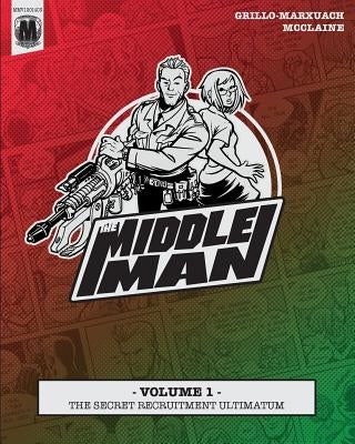 The Middleman - Volume 1 - The Secret Recruitment Ultimatum by McClaine, Les