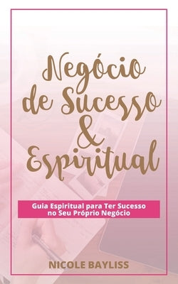 Negócio de Sucesso & Espiritual by Bayliss, Nicole