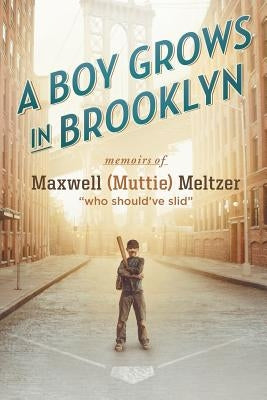 A Boy Grows in Brooklyn by Meltzer, Maxwell (Muttie)