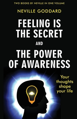 Feeling Is the Secret and The Power of Awareness by Goddard, Neville