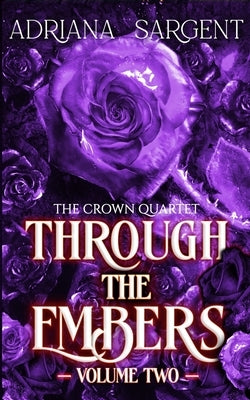 Through the Embers: Volume Two: An enthralling fantasy lesfic erotica novel by Sargent, Adriana
