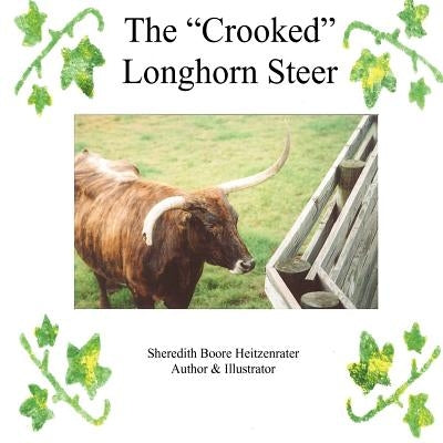 The Crooked Longhorn Steer by Heitzenrater, Sheredith Boore