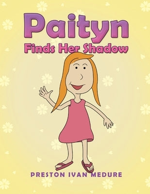 Paityn Finds Her Shadow by Medure, Preston Ivan