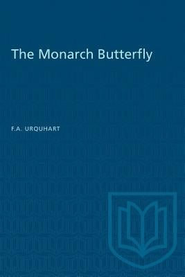 The Monarch Butterfly by Urquhart, F. A.