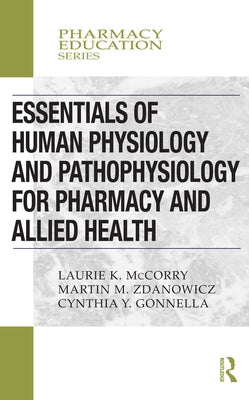 Essentials of Human Physiology and Pathophysiology for Pharmacy and Allied Health by McCorry, Laurie K.