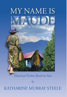 My Name Is Maude by Steele, Katharine Murray