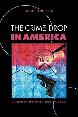 The Crime Drop in America by Blumstein, Alfred