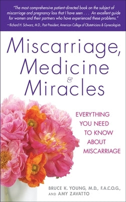 Miscarriage, Medicine & Miracles: Everything You Need to Know about Miscarriage by Young, Bruce