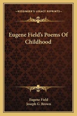 Eugene Field's Poems Of Childhood by Field, Eugene