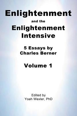 Enlightenment and the Enlightenment Intensive: Volume 1 by Wexler, Yoah