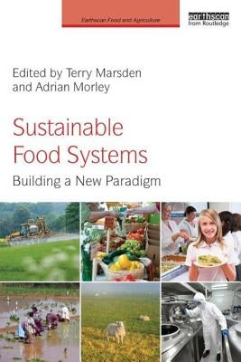 Sustainable Food Systems: Building a New Paradigm by Marsden, Terry