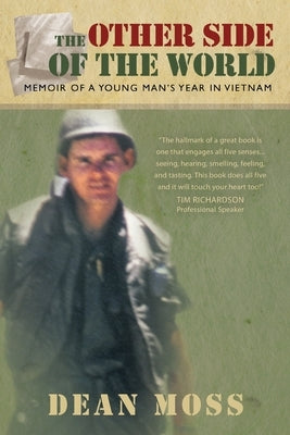 The Other Side of the World: Memoirs of a Young Man's Year in Vietnam by Moss, Dean