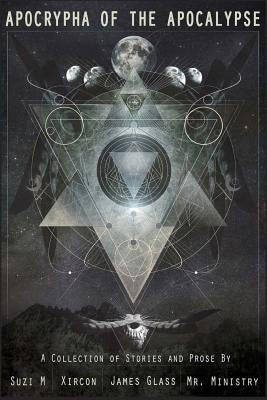 Apocrypha of the Apocalypse by Suzi M