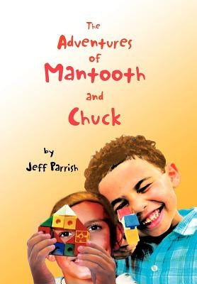The Adventures of Mantooth and Chuck by Parrish, Jeff